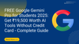 FREE Google Gemini Pro for Students 2025: Get ₹19,500 Worth AI Tools Without Credit Card – Complete Guide